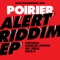 Alert Riddim - Poirier lyrics