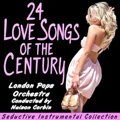 24 Love Songs of the Century: Seductive Instrumental Collection by The London Pops Orchestra & Conducted by Nelson Corbin album reviews, ratings, credits