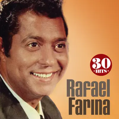 Rafael Farina: 30 Hits - Rafael Farina Rafael Farina: 30 Hits - Rafael Farina