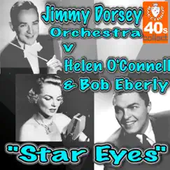 Star Eyes - Single by Jimmy Dorsey and His Orchestra, Helen O'Connell & Bob Eberly album reviews, ratings, credits