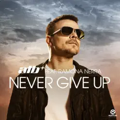 Never Give Up (feat. Ramona Nerra) - Single - ATB