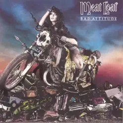 Bad Attitude - Meat Loaf