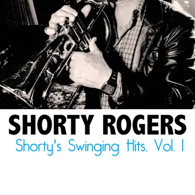 Shorty's Swinging Hits, Vol. 1 - Shorty Rogers