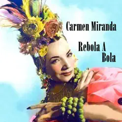 Rebola a Bola - Carmen Miranda