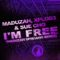 I'm Free (feat. Sue Cho, Xplod3) - Maduzah lyrics