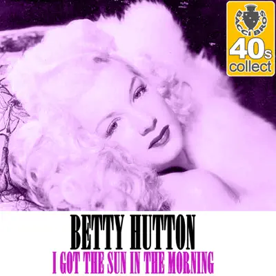 I Got the Sun in the Morning (Remastered) - Single - Betty Hutton