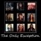 The Only Exception - Kate M, Amy Colalella, Juliet Weybret, Madilyn Bailey, DaViglio, Ally Rhodes, Ebony Day & Laura Zocc lyrics