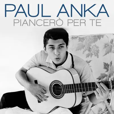 Piancerò per te - Single - Paul Anka