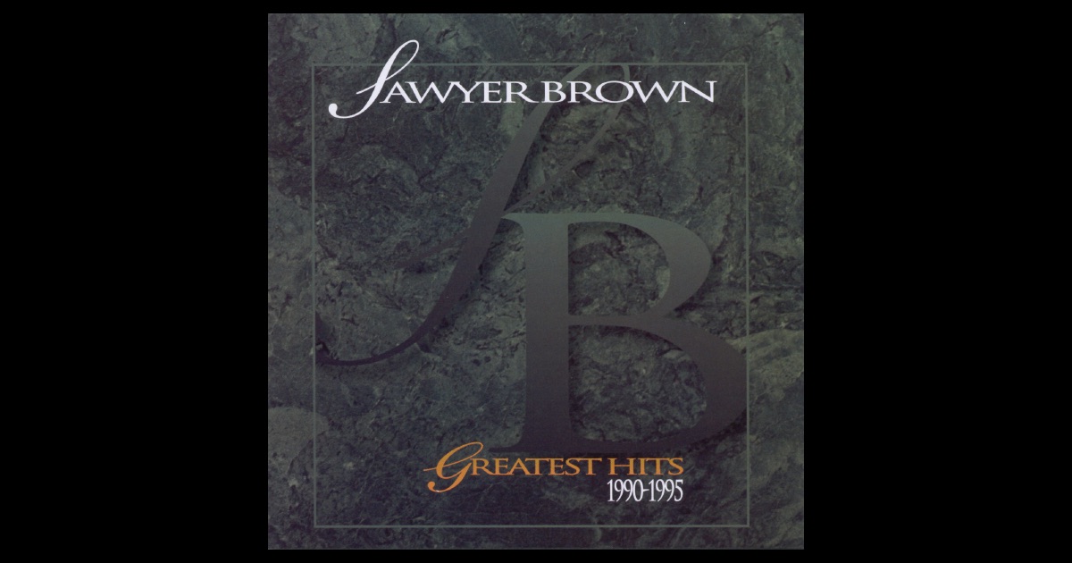 Sawyer Brown: Greatest Hits 1990-1995 by Sawyer Brown on ...