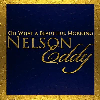 Oh What a Beautiful Morning - Nelson Eddy