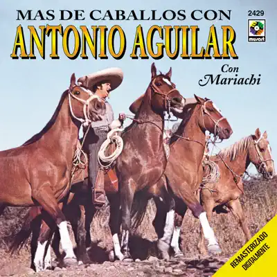 Mas de Caballos - Antonio Aguilar