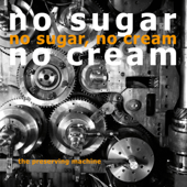 The Preserving Machine - No Sugar, No Cream