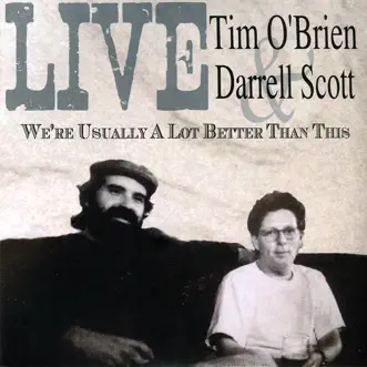 We're Usually a Lot Better Than This (Live) by Tim O'Brien & Darrell Scott album reviews, ratings, credits