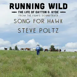 Song For Hawk (From Running Wild: The Life of Dayton O. Hyde) - Single - Steve Poltz Song For Hawk (From Running Wild: The Life of Dayton O. Hyde) - Single - Steve Poltz
