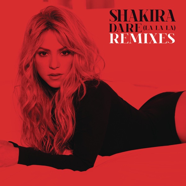 Dare (La La La) [Remixes] - Single - Shakira