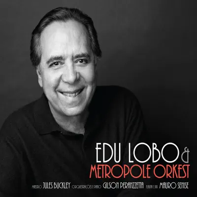 Edu Lobo & The Metropole Orkest - Edu Lobo