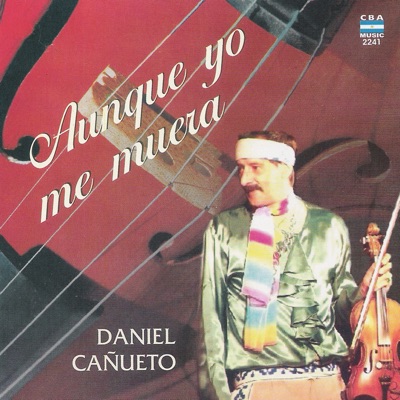 Aunque Yo Me Muera - Daniel Cañueto