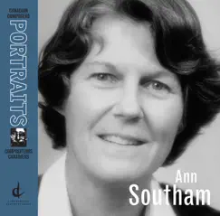 Ann Southam: Canadian Composers Portraits by Christina Petrowska-Quilico, Patricia Beatty, Eitan Cornfield, Mary Gardiner, Rachel Browne, Eve Egoyan & Ann Southam album reviews, ratings, credits