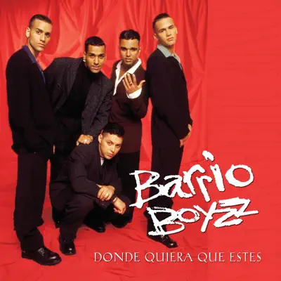 Donde Quiera Que Estes - Barrio Boyzz