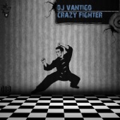 DJ Vantigo - Crazy Fighter (Original Mix)