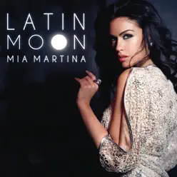 Latin Moon (Remixes) - Mia Martina Latin Moon (Remixes) - Mia Martina