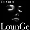 The Cult of Lounge