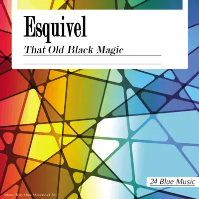 Esquivel: That Old Black Magic - Esquivel Esquivel: That Old Black Magic - Esquivel