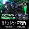 Stream & download Crowd Control (Delta Heavy Remix)