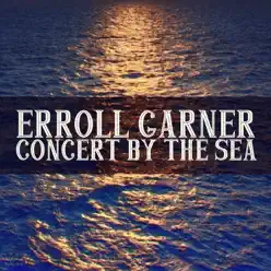 Concert by the Sea (Live) - Erroll Garner Concert by the Sea (Live) - Erroll Garner
