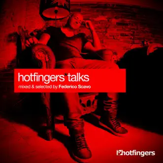 Hotfingers Talks (Mixed & Selected By Federico Scavo) by Federico Scavo album reviews, ratings, credits