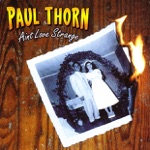 Paul Thorn - Thats All I Know Right Now