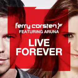 Live Forever (feat. Aruna) [Remixes] - EP - Ferry Corsten