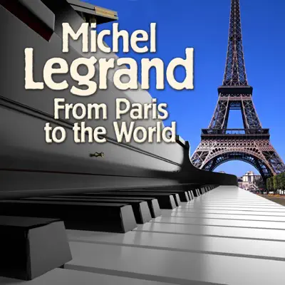 From Paris to the World - Michel Legrand & His Orchestra