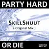 Stream & download Party Hard Or Die (Original Mix)