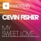 My Sweet Love - Cevin Fisher lyrics