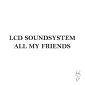 LCD Soundsystem - All My Friends - Radio Edit