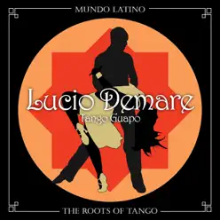 The Roots of Tango - Tango Guapo - Lucio Demare