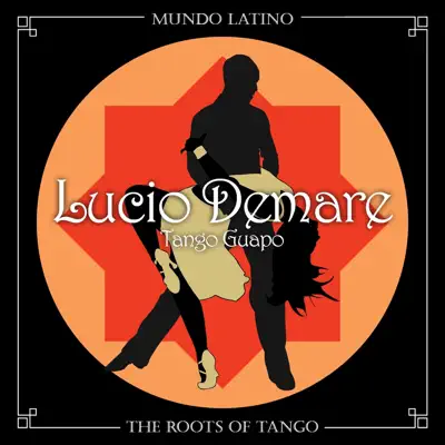 The Roots of Tango - Tango Guapo - Lucio Demare The Roots of Tango - Tango Guapo - Lucio Demare