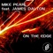 On the Edge (Dub) [feat. James Dalton] - Mike Pearl lyrics