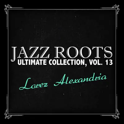 Jazz Roots Ultimate Collection, Vol. 13 - Lorez Alexandria Jazz Roots Ultimate Collection, Vol. 13 - Lorez Alexandria
