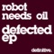 Defected - Robot Needs Oil lyrics