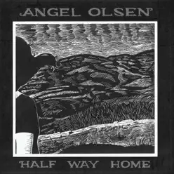 Half Way Home - Angel Olsen