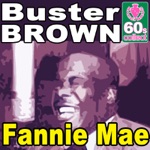 Buster Brown - Fannie Mae