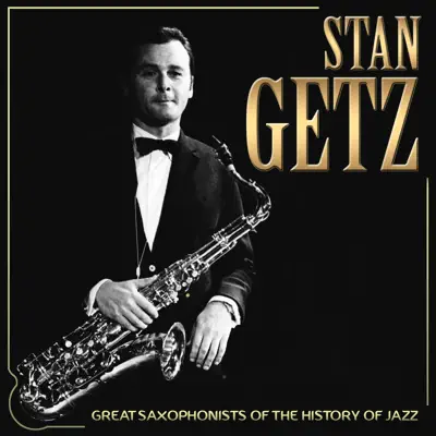 Great Saxophonists of the History of Jazz - Stan Getz