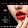 Bossa Lounge Brasil, Vol. 7 (Bossa Versions)