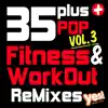 35 Plus Pop Fitness & Workout ReMixes, Vol. 3 (Full-Length Remixed Hits for Cardio, Conditioning, Training and Exercise) album lyrics, reviews, download