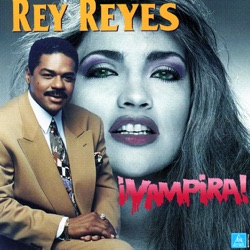 Rey Reyes - Vampira!