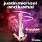 Trouble (Lazy Rich Remix) [feat. Heather Bright] - Justin Michael & Kemal lyrics
