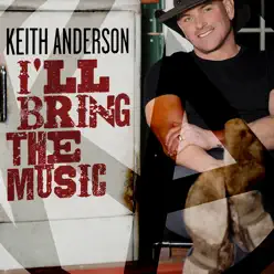 I'll Bring the Music - Single - Keith Anderson I'll Bring the Music - Single - Keith Anderson