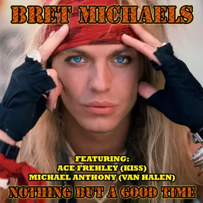 Nothing But a Good Time (feat. Ace Frehley & Michael Anthony) - Single - Bret Michaels